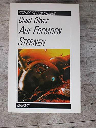 Chad Oliver Auf fremden Sternen. ( Science Fiction Stories).