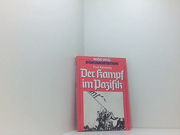 Kennedy, Paul Der Kampf im Pazifik.