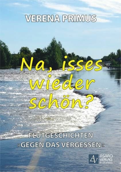 Primus, Verena Na, isses wieder schön? Flutgeschichten gegen das Vergessen