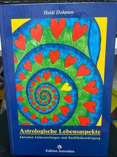 Dohmen, Heidi Astrologische Lebensaspekte: Zwischen Liebesverlangen und Konfliktbewältigung