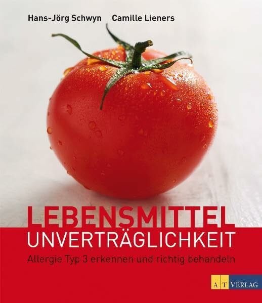 Sulzberger, Margrit Lebensmittelunverträglichkeit: Allergie Typ 3 erkennen und richtig behandeln