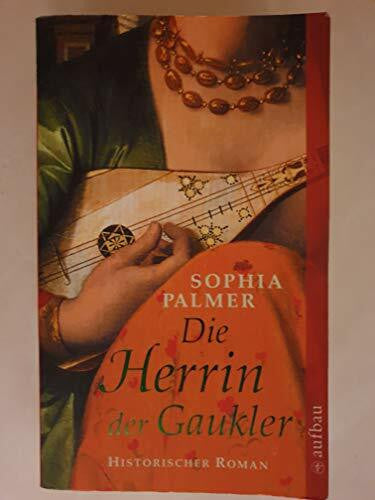 Palmer, Sophia Die Herrin der Gaukler: Historischer Roman