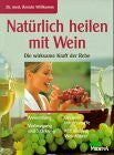 Willkomm, Renate Natürlich heilen mit Wein