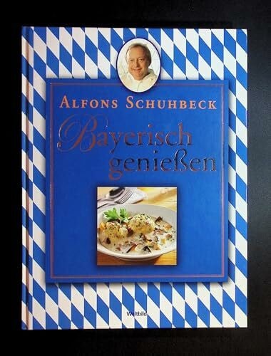 Schuhbeck, Alfons Bayerisch genießen