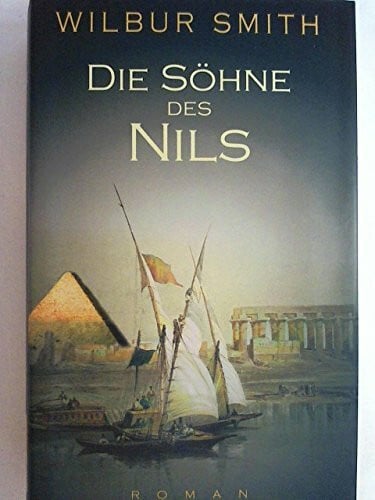 Smith, Wilbur A. Die Söhne des Nils