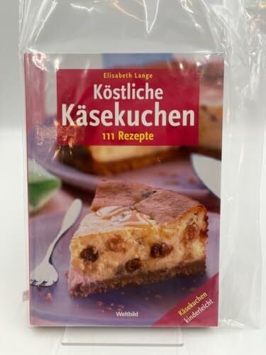 Elisabeth Lange und Weltbild Köstliche Käsekuchen. 111 Rezepte ; Käsekuchen kinderleicht