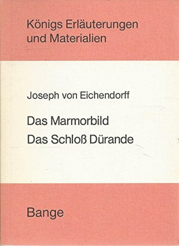 Eichendorff, Joseph von Das Marmorbild /Das Schloss Dürande (Königs Erläuterungen)