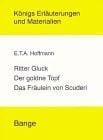 Lindken, Hans U Ritter Gluck - Der goldne Topf - Das Fräulein von Scuderie (Königs Erläuterungen)