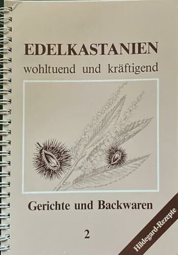Cyrill Bürgel [Vorwort] Edelkastanien wohltuend und kräftigend