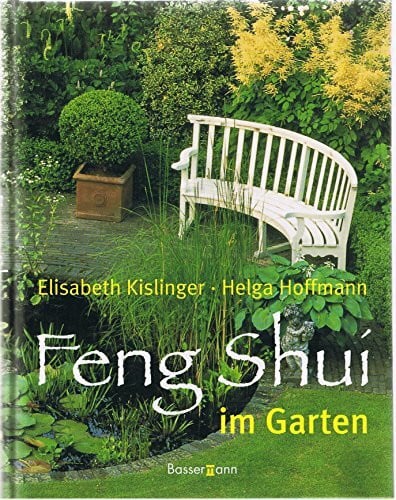 Elisabeth Kislinger (Autor), Helga Hofmann (Autor) Feng Shui im Garten