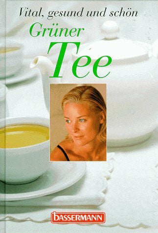 Teusen, Gertrud Grüner Tee: Vital, gesund und schön