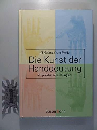 Eisler-Mertz, Christiane Die Kunst der Handdeutung: Mit praktischem Übungsteil