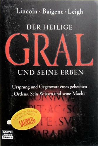 Leigh, Richard Der Heilige Gral und seine Erben. Ursprung und Gegenwart eines geheimen Ordens. Sein Wissen und seine Macht