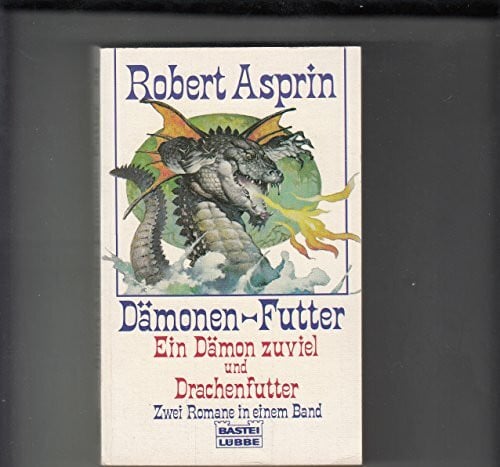 Asprin, Robert Dämonen-Futter: Zwei Romane in einem Band (Ein Dämon zuviel / Drachenfutter)