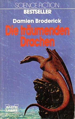 Broderick, Damien Die träumenden Drachen (Science Fiction. Bastei Lübbe Taschenbücher)
