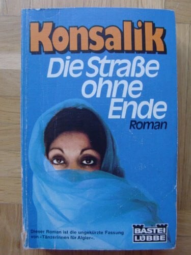 Konsalik, Heinz G Die Strasse ohne Ende (Allgemeine Reihe. Bastei Lübbe Taschenbücher)