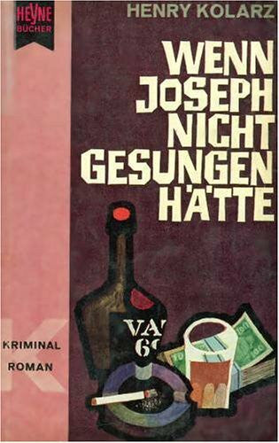 Kolarz, Henry Das grosse Ding /Wenn Joseph nicht gesungen hätte: Zwei Spannungsromane in einem Band (Allgemeine Reihe. Bastei Lübbe Taschenbücher)