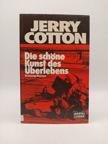Die schöne Kunst des Überlebens (Jerry Cotton. Bastei Lübbe Taschenbücher)