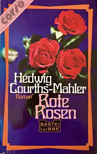 Courths-Mahler, Hedwig Rote Rosen. (Allgemeine Reihe. Bastei Lübbe Taschenbücher)