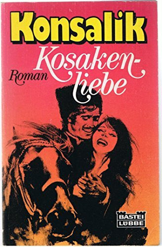 Konsalik, Heinz G Kosakenliebe. (Allgemeine Reihe. Bastei Lübbe Taschenbücher)