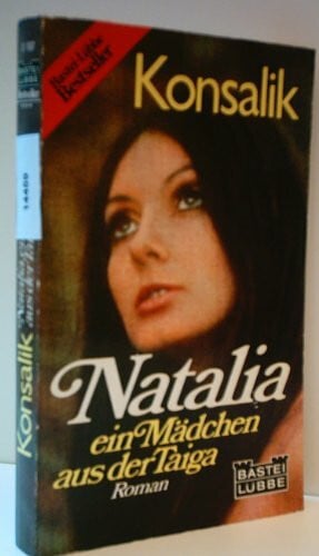 Konsalik, Heinz G Natalia, ein Mädchen aus der Taiga (Allgemeine Reihe. Bastei Lübbe Taschenbücher)