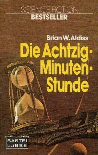 Aldiss, Brian W. Die Achtzig-Minuten-Stunde.