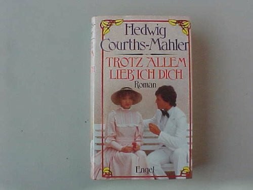 Courths-Mahler, Hedwig Trotz allem lieb ich Dich. (Allgemeine Reihe. Bastei Lübbe Taschenbücher)