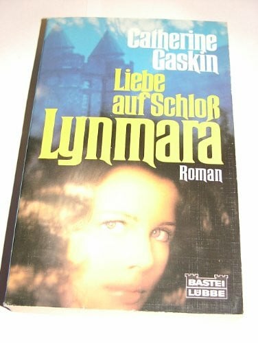 Gaskin, Catherine Liebe auf Schloss Lynmara. (Allgemeine Reihe. Bastei Lübbe Taschenbücher)