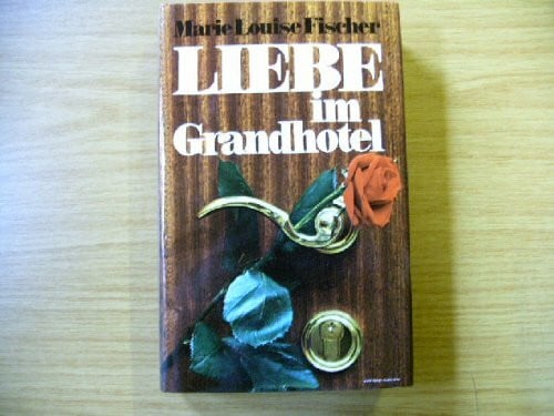 Fischer, Marie L Liebe im Grandhotel. (Allgemeine Reihe. Bastei Lübbe Taschenbücher)