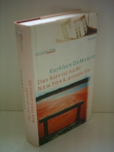DeMarco, Kathleen Das hier ist nicht New York, wissen Sie (Edition Lübbe)