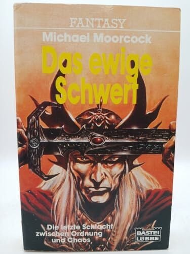 Moorcock, Michael Das ewige Schwert: Die letzte Schlacht zwischen Ordnung und Chaos (Fantasy. Bastei Lübbe Taschenbücher)
