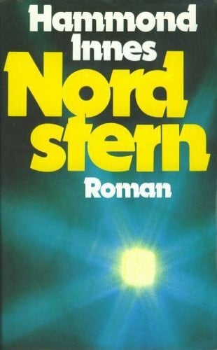 Innes, Hammond Nordstern. Roman.