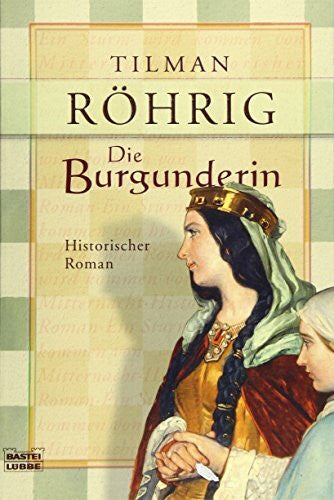 Röhrig, Tilman Die Burgunderin