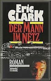 Clark, Eric Der Mann im Netz (Allgemeine Reihe. Bastei Lübbe Taschenbücher)