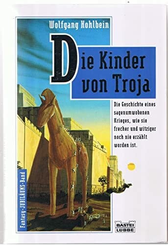 Hohlbein, Wolfgang Die Kinder von Troja: Phantastischer Roman. (Fantasy. Bastei Lübbe Taschenbücher)