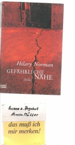 Norman, Hilary Gefährliche Nähe: Thriller: Thriller. Aus d. Engl. v. Wolfgang Neuhaus. (Allgemeine Reihe. Bastei Lübbe Taschenbücher)