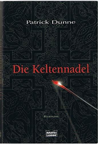 Dunne, Patrick Die Keltennadel: Roman. Aus d. Engl. v. Fred Kinzel (Allgemeine Reihe. Bastei Lübbe Taschenbücher)