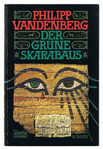 Vandenberg, Philipp Der grüne Skarabäus: Roman. (Allgemeine Reihe. Bastei Lübbe Taschenbücher)