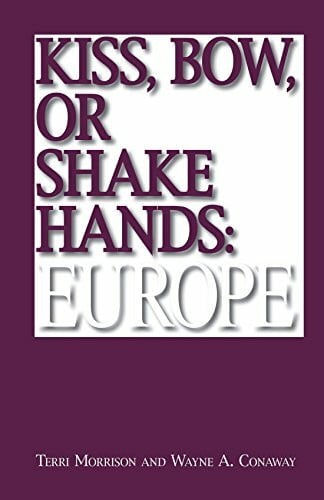 Conaway, Wayne A. Kiss, Bow, Or Shake Hands: Europe: How to Do Business in 25 European Countries