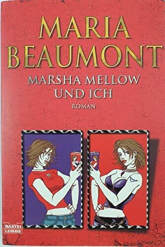 Beaumont, Maria Marsha Mellow und ich: Roman (Allgemeine Reihe. Bastei Lübbe Taschenbücher)