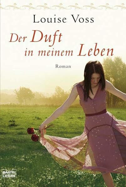 Voss, Louise Der Duft in meinem Leben: Frauenroman (Allgemeine Reihe. Bastei Lübbe Taschenbücher)