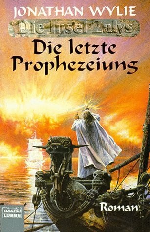 Jonathan Wylie Die letzte Prophezeiung. Die Insel Zalys 03