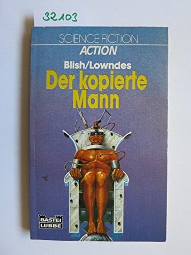Blish, James / Lowndes, Robert W. Der kopierte Mann.