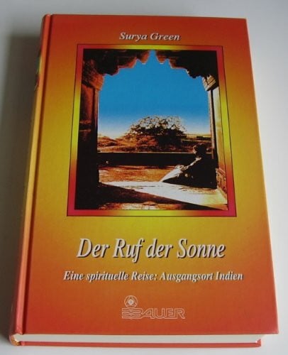 Green, Surya Der Ruf der Sonne. Eine spirituelle Reise: Ausgangsort Indien