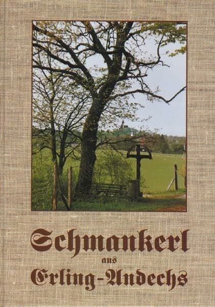 Pfarrei, Erling Schmankerl aus Erling-Andechs: Leibspeisenkochbuch mit Schmankerl aus Erling-Andechs in Oberbayern