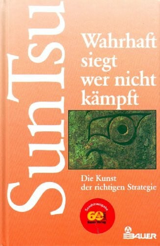 Sun Zi Wahrhaft siegt, wer nicht kämpft