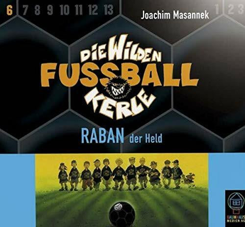 Beck, Rufus Die Wilden Fußballkerle, Tl.6 : Raban der Held, 3 Audio-CDs