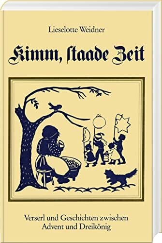 Weidner, Lieselotte Kimm, staade Zeit. Verserl und Geschichten zwischen Advent und Dreikönig