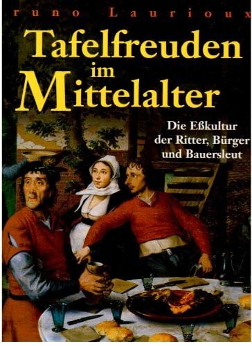 Laurioux, Bruno Tafelfreuden im Mittelalter