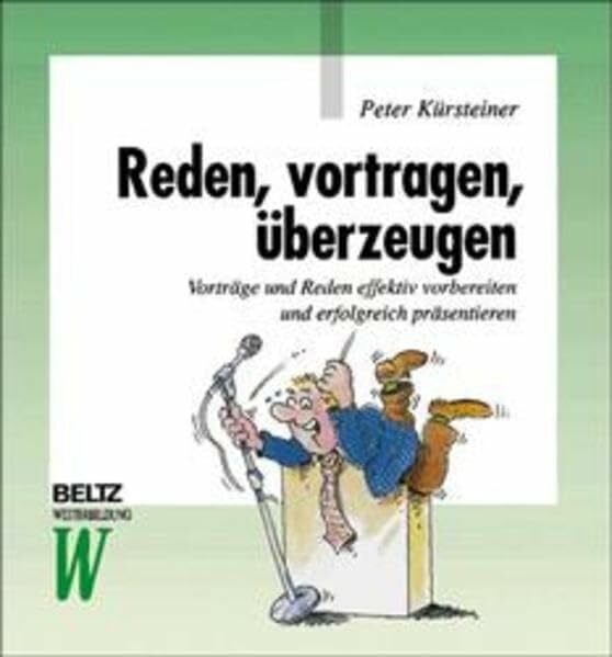 Kürsteiner, Peter Reden, vortragen, überzeugen: Vorträge und Reden effektiv vorbereiten und erfolgreich präsentieren (Beltz Weiterbildung: Fachbuch)
